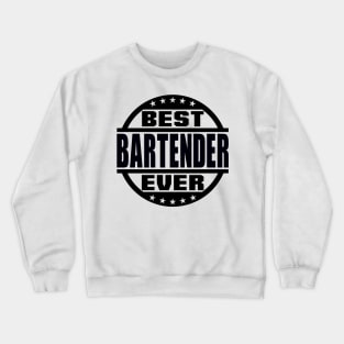 Best Bartender Ever Crewneck Sweatshirt